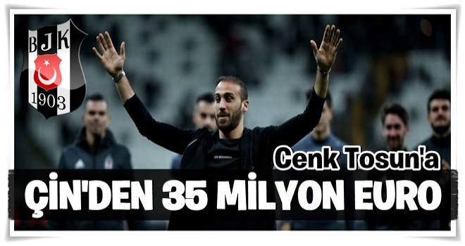 Cenk Tosun'a Çin'den dev teklif .