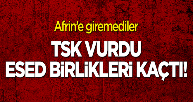 Esed birlikleri Afrin'e giremeden kaçıyor!