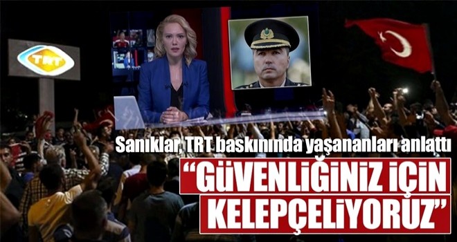 Muhafız Alayı darbe girişimi davasında TRT baskını anlatıldı