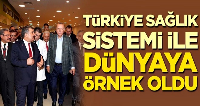 “Türkiye sağlık sistemiyle dünyaya örnek oldu”