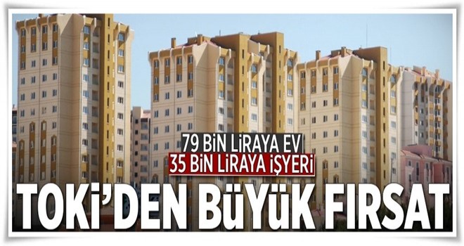 79 bin liraya ev 35 bine işyeri .