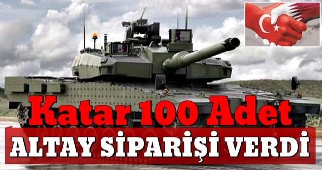 Katar, 100 adet Altay tankı siparişi verdi