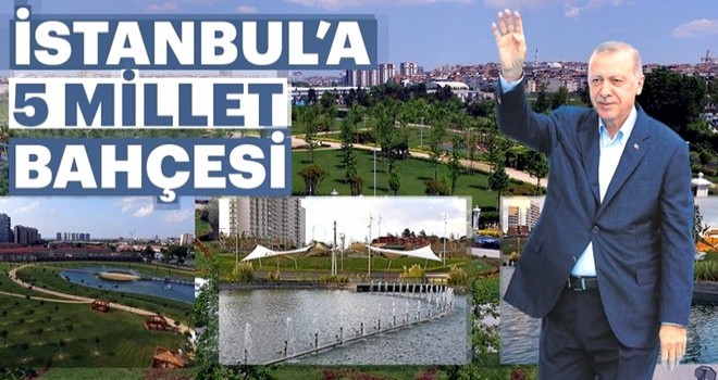 İstanbul’a beş millet bahçesi