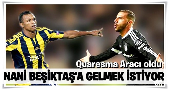 Quaresma: Nani Türkiye'ye dönmek istiyor