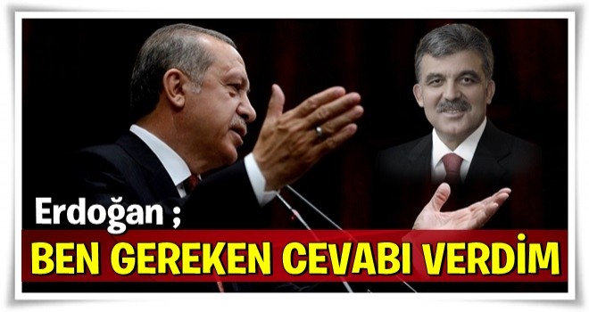 ‘Gül’e ben gereken cevabı verdim…’