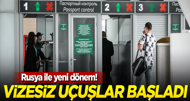 Rusya ile yeni dönem! İlk vizesiz uçuş gerçekleştirildi