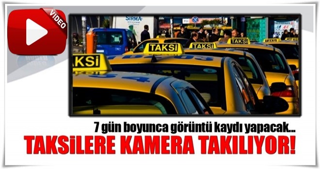 Taksilere kamera takılıyor