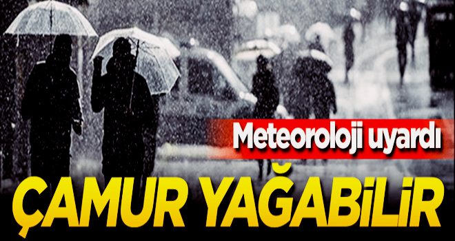 Dikkat! Meteoroloji uyardı... Çamur yağabilir...