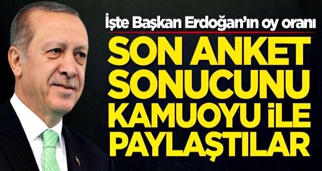 Son anket sonucunu kamuoyu ile paylaştılar! İşte Başkan Erdoğan'ın oy oranı