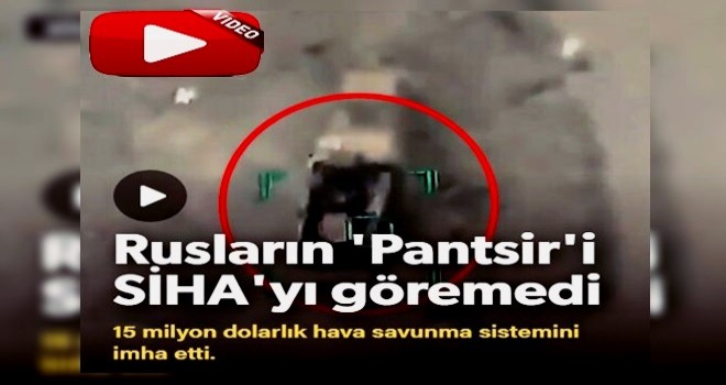 SİHA'lar Suriye rejiminin 15 milyon dolarlık Pantsir hava savunma sistemini imha etti