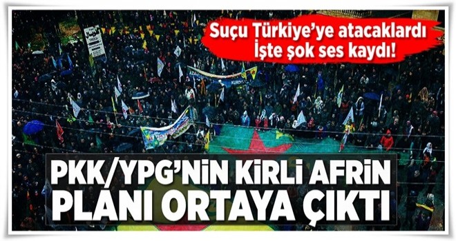 Teröristlerin kirli Afrin oyunu deşifre oldu! .