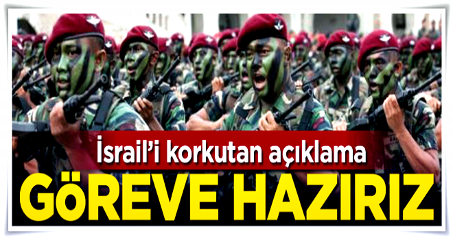 İsrail'i korkutan açıklama: Silahlı kuvvetlerimiz göreve hazır!