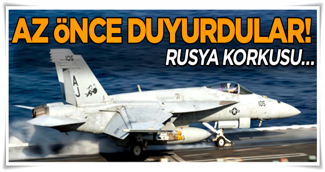 Rusya korkusu… Az önce duyurdular!