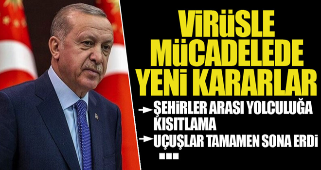 Başkan Erdoğan yeni alınan koronavirüs tedbirlerini açıkladı: Daha ileri gitmesini istemiyorsak...