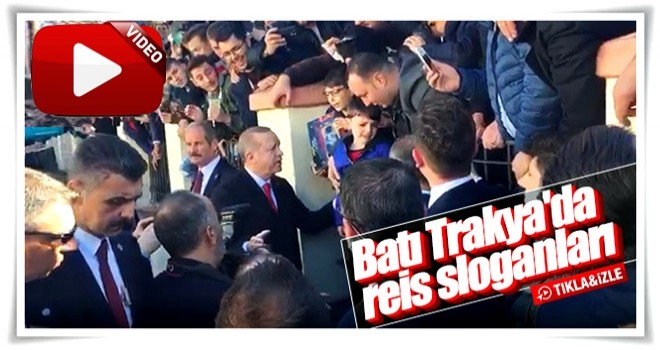 Erdoğan Batı Trakya'da 'Reis' sloganlarıyla karşılandı