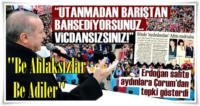 Cumhurbaşkanı Erdoğan: Be ahlaksızlar, be adiler...