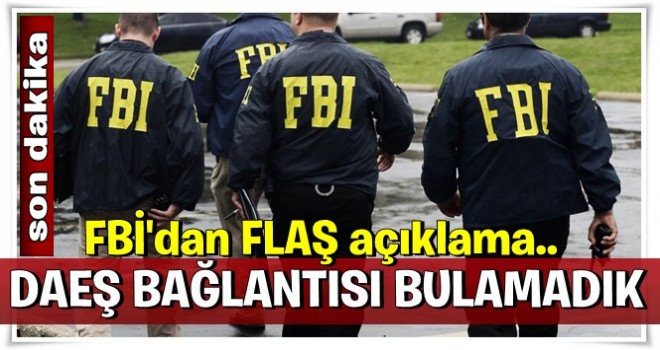 ABD'deki saldırıyla ilgili FBI'dan flaş açıklama!