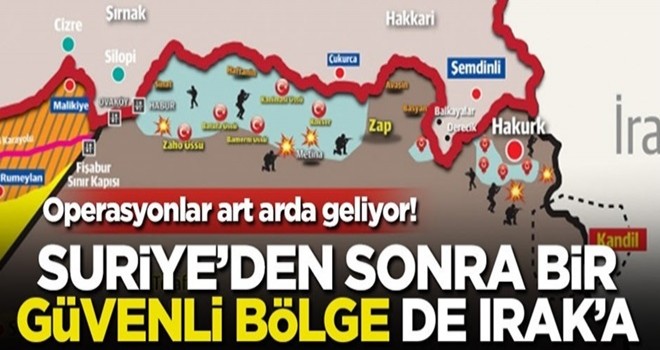 Operasyonlar art arda geliyor! Suriye'den sonra bir güvenli bölge de Irak'a