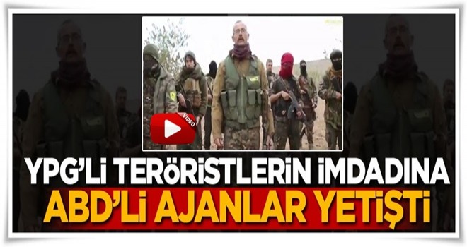 YPG'nin imdadına yine ABD'li ajanlar yetişti