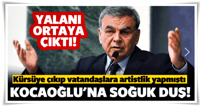 Kocaoğlu'na soğuk duş! Yalanı ortaya çıktı