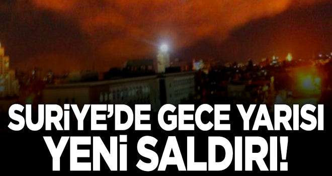 Gece yarısı Suriye'ye yeni saldırı düzenlendi!