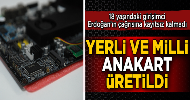 Erdoğan'ın çağrısına kayıtsız kalmadı! 18 yaşındaki genç milli ve yerli anakart üretti