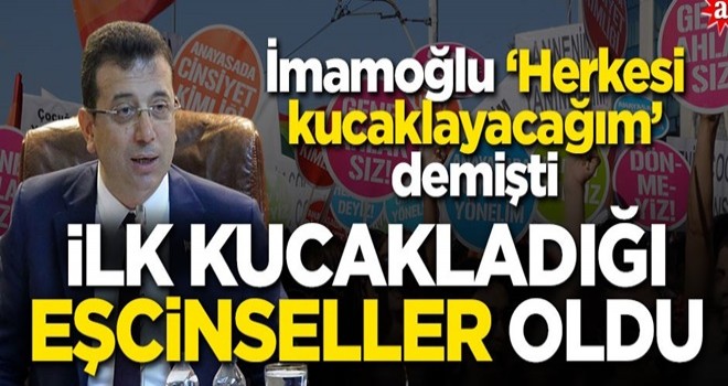 İmamoğlu “herkesi kucaklayacağım” demişti! İlk kucakladığı eşcinseller oldu