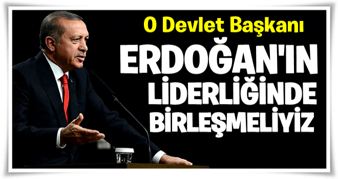 Alpha Conde: Erdoğan'ın liderliğinde birleşmeliyiz!