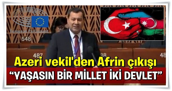 Azeri vekilden AKPM'de dikkat çeken Afrin çıkışı