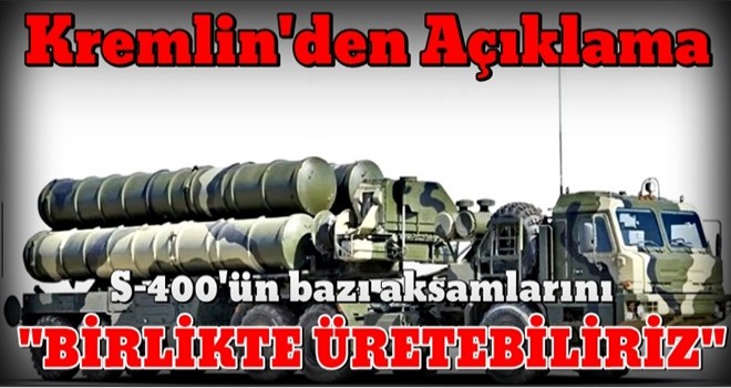 S-400'ün bazı aksamları Türkiye'yle ortak bir şekilde üretilebilir