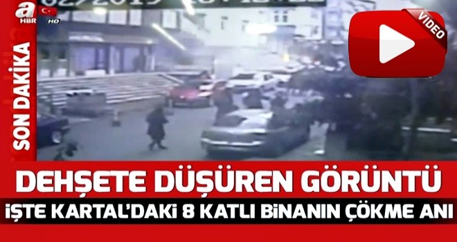 Kartal'daki 8 katlı binanın çökme anı kameraya böyle yansıdı .