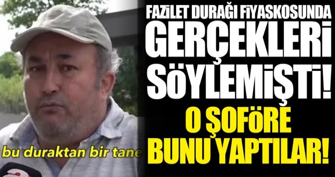 İBB Fazilet Durağı yalanını ortaya çıkartan şoföre bakın ne yaptı!