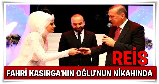 Cumhurbaşkanı Erdoğan Kasırga'nın oğlunun nikahına katıldı