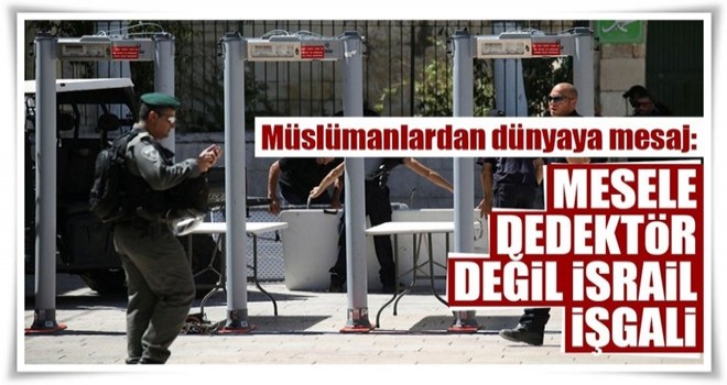 Mesele dedektör değil İsrail işgali