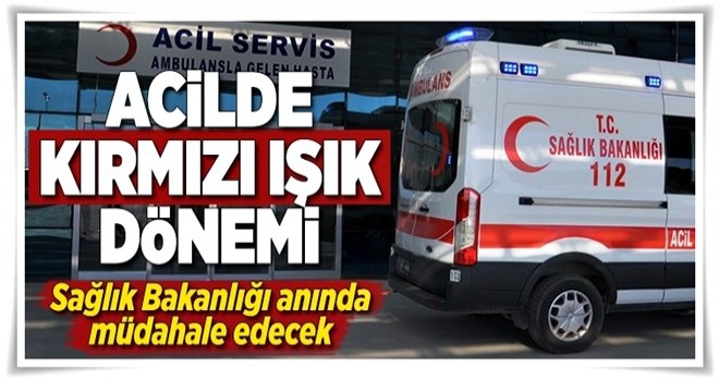 Acil serviste kırmızı ışık dönemi .