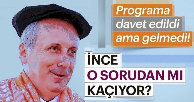 Muharrem İnce o sorudan mı kaçıyor?