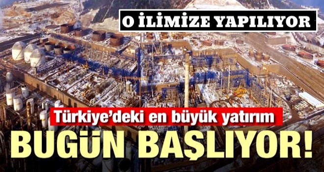 Türkiye'deki en büyük yatırım bugün başlıyor