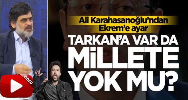 Ali Karahasanoğlu’ndan Ekrem’e ayar: Tarkan’a var da millete yok mu?