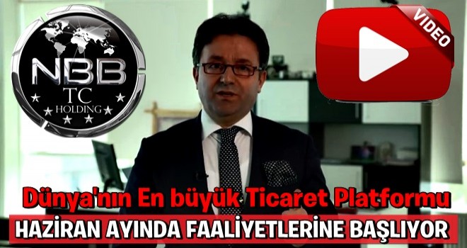 NBB TC Holding,Haziran Ayı'nda Dünya'nın en büyük ticaret platformu'nun startını veriyor..