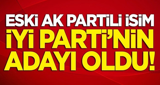 İYİ Parti'nin Ordu belediye başkan adayı eski AK Partili isim oldu!