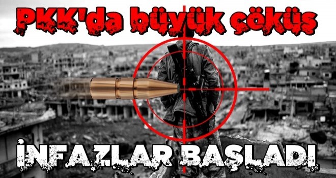 Terör örgütü PKK'da büyük çöküş! Örgüt içinde işkence ve infazlar başladı .