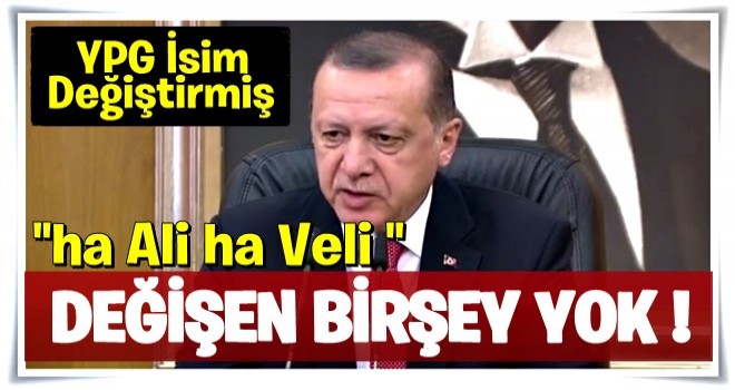 Erdoğan'a terör örgütünün isim değiştirmesi soruldu