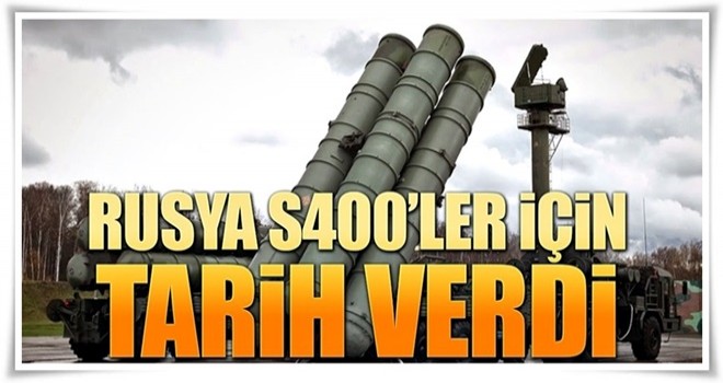 Rusya S400'ler için tarih verdi