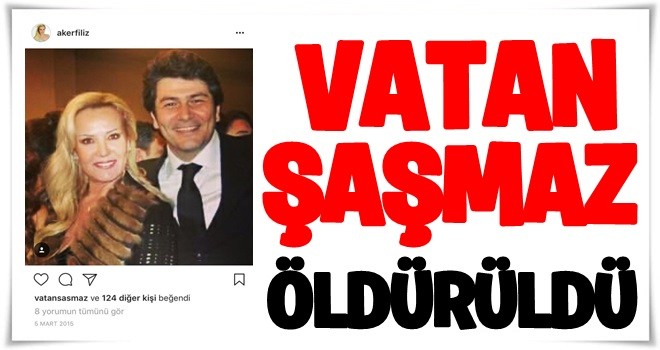 Vatan Şaşmaz otelde ölü bulundu