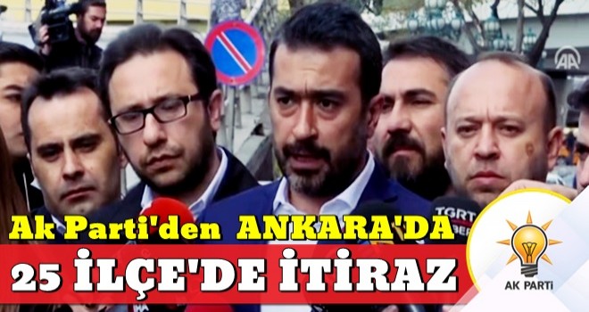 AK Parti'den Ankara'da seçim sonuçlarına itiraz!