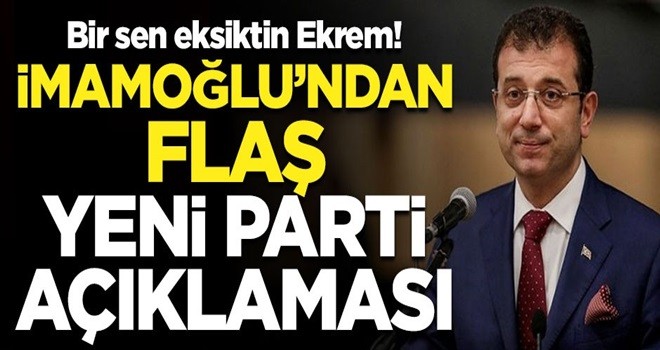 Bir sen eksiktin Ekrem! İmamoğlu'ndan flaş "yeni parti" açıklaması