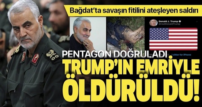 ABD Başkanı Trump talimat verdi, İranlı general Kasım Süleymani Bağdat'ta öldürüldü