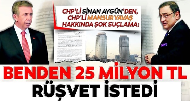 CHP'li Sinan Aygün'den Mansur Yavaş hakkında suç duyurusu! 25 milyon TL rüşvet istedi... .