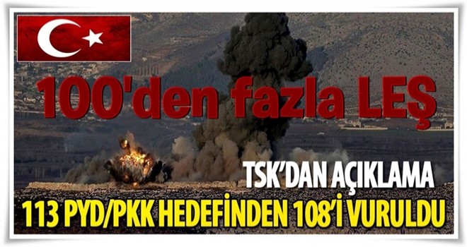 TSK: 113 PYD/PKK hedefinden 108'i vuruldu