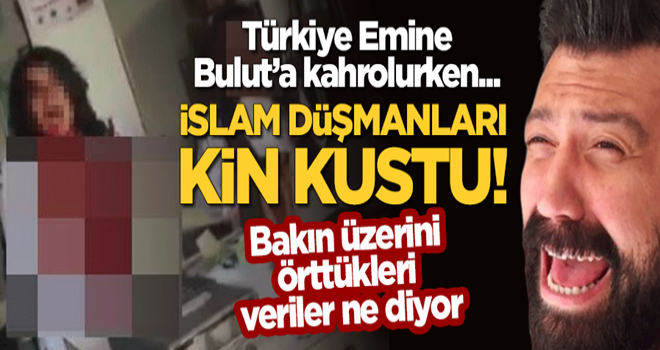 Türkiye Emine Bulut'a kahrolurken İslam düşmanları kin kustu! Bakın veriler ne diyor